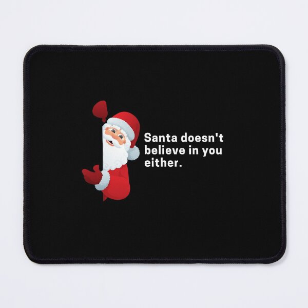 Item preview, Santa Doesn't Believe in You Either. - Talk | Merry Christmas designed and sold by Polariszero.