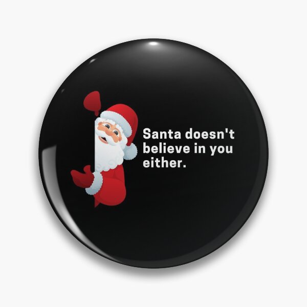 Item preview, Santa Doesn't Believe in You Either. - Talk | Merry Christmas designed and sold by Polariszero.