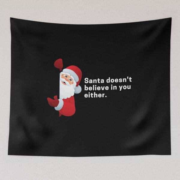 Item preview, Santa Doesn't Believe in You Either. - Talk | Merry Christmas designed and sold by Polariszero.