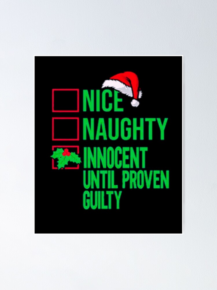 Nice Naughty Innocent Until Proven Guilty Funny Christmas Poster For Sale By New1style1 