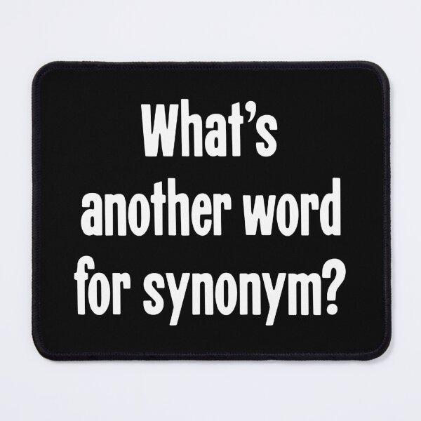Item preview, What's Another Word For Synonym? designed and sold by Good-Looking Corpse.