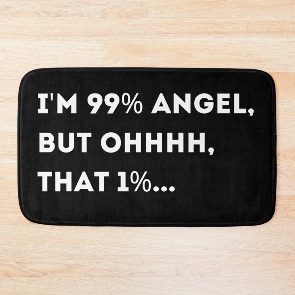 Item preview, I'm 99% Angel, But Ohhhh, That 1% designed and sold by Asaha17.