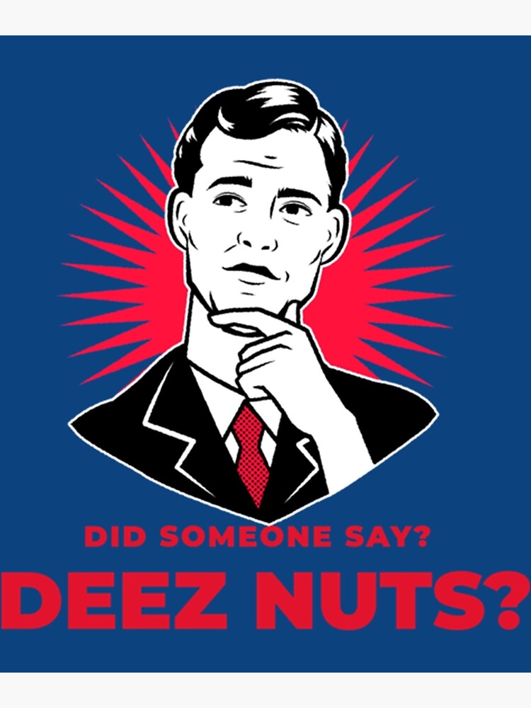 "Did Someone Say Deez Nuts Retro " Poster for Sale by Thamesstore