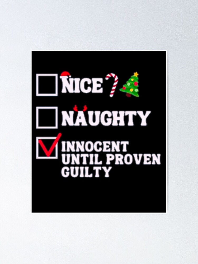 Nice Naughty Innocent Until Proven Guilty Funny Christmas Poster For Sale By New1style1 