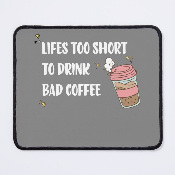 Item preview, Lifes too short to drink bad coffee designed and sold by ArteSilenziosa.