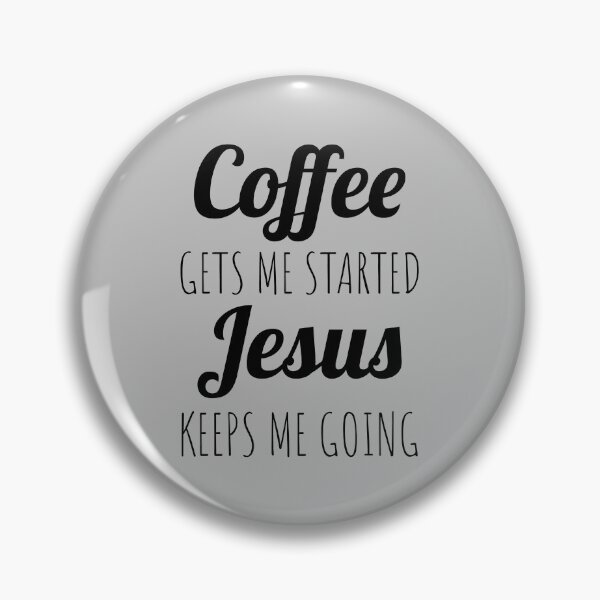 Item preview, Coffee Gets Me Started Jesus Keeps Me Going designed and sold by Minimalist Quotes and Sayings.