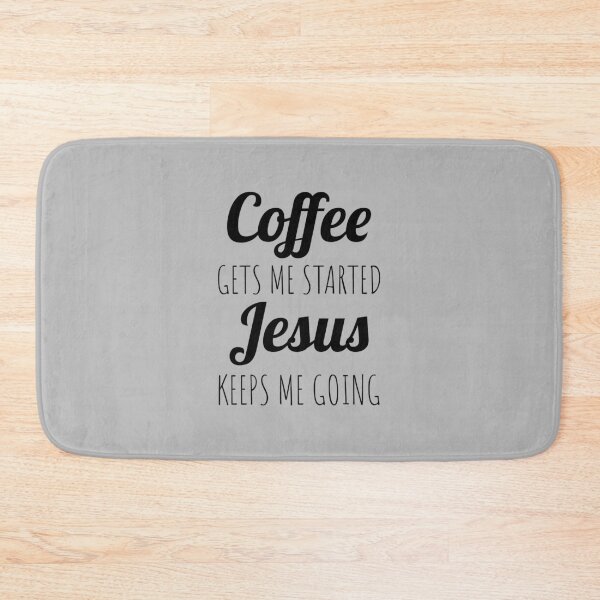 Item preview, Coffee Gets Me Started Jesus Keeps Me Going designed and sold by Minimalist Quotes and Sayings.