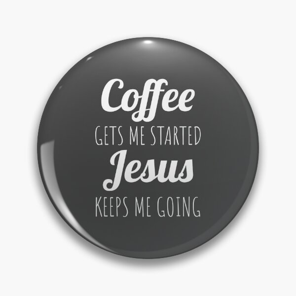 Item preview, Coffee Gets Me Started Jesus Keeps Me Going designed and sold by Minimalist Quotes and Sayings.
