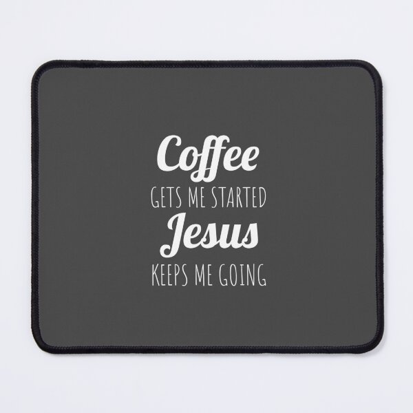 Item preview, Coffee Gets Me Started Jesus Keeps Me Going designed and sold by Minimalist Quotes and Sayings.