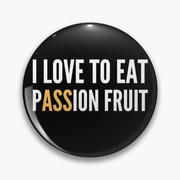 Item preview, I Love To Eat Passion Fruit - Naughty Funny Sarcastic Irony Fruitarian Humor  designed and sold by Vegginitup.