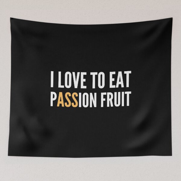 Item preview, I Love To Eat Passion Fruit - Naughty Funny Sarcastic Irony Fruitarian Humor  designed and sold by Vegginitup.