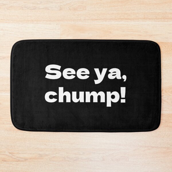 Item preview, See ya chump Bully Maguire designed and sold by Texterous.