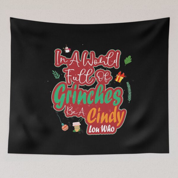 Item preview, In A World Full Of Grinches Be A Cindy Lou Who:thanksgiving,wedding,event,christmas. designed and sold by comeonyassine21.