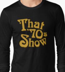 That '70s Show Long Sleeve T-Shirt