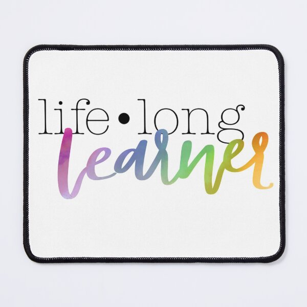 Item preview, Life-Long Learner designed and sold by cwoodAZ.