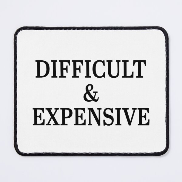Item preview, Difficult and Expensive - Sassy Saying Design designed and sold by julexy.