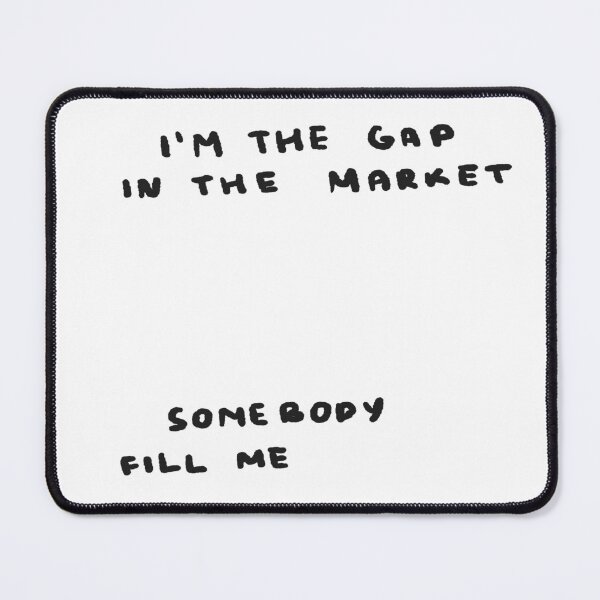 Item preview, I'm the Gap in the Market, Somebody Fill Me designed and sold by 4naans.