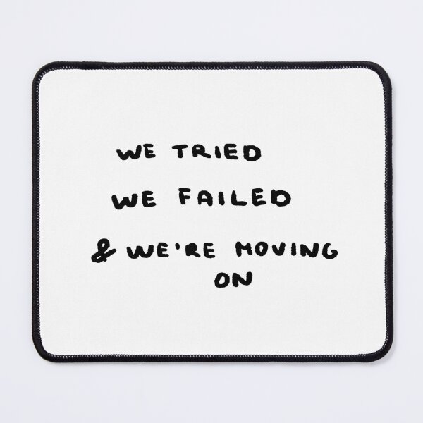 Item preview, We Tried, We Failed, And We're Moving On designed and sold by 4naans.