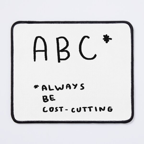 Item preview, ABC: Always Be Cost-Cutting designed and sold by 4naans.