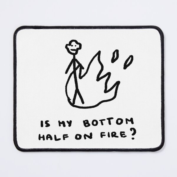 Item preview, Is My Bottom Half On Fire? designed and sold by 4naans.