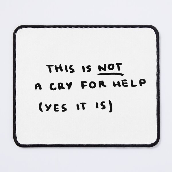Item preview, This Is NOT a Cry For Help (Yes It Is) designed and sold by 4naans.