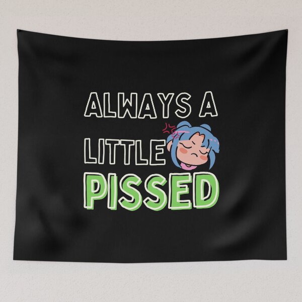 Item preview, Always A Little Pissed designed and sold by Nangka.