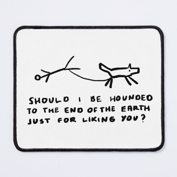 Item preview, Should I Be Hounded to the End of the Earth Just for Liking You? designed and sold by 4naans.