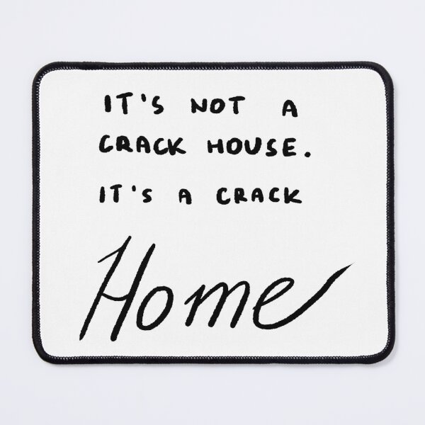 Item preview, It's Not a Crack House, It's a Crack Home designed and sold by 4naans.