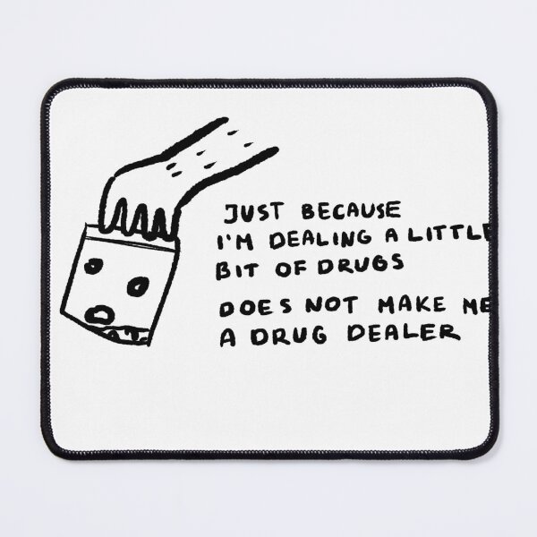 Item preview, Just because I'm dealing a little bit of drugs does not make me a drug dealer designed and sold by 4naans.