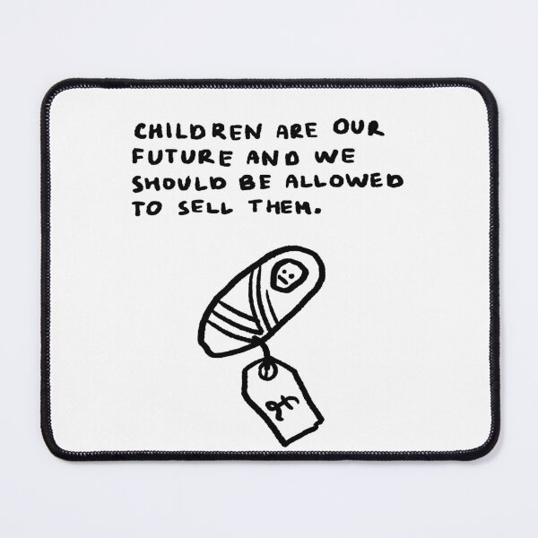 Item preview, Children Are Our Future and We Should Be Allowed to Sell Them designed and sold by 4naans.