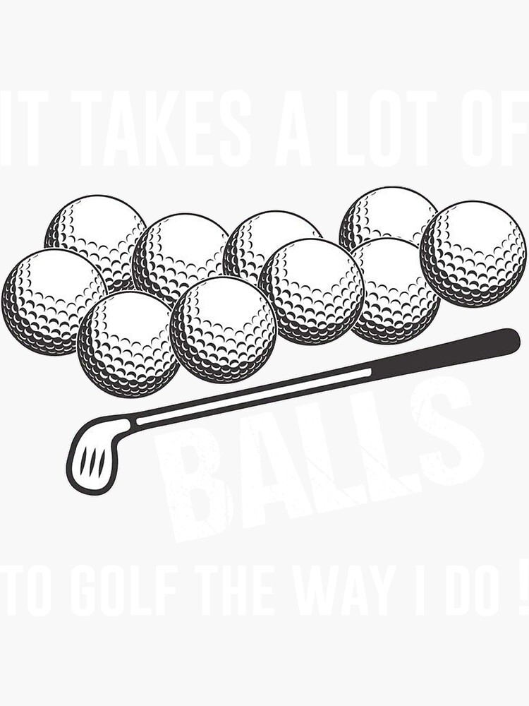 "Funny Golf It Takes A Lot Of Balls Golfer" Sticker by JohnnyCase