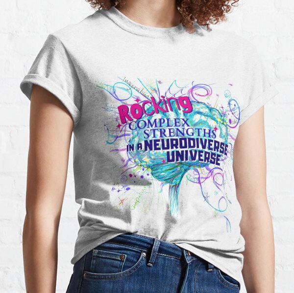 Rocking Complex Strengths in a Neurodiverse Universe Classic T-Shirt