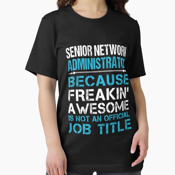 Item preview, Senior Network Administrator T Shirt - Freaking Awesome Job Gift Item Tee designed and sold by oetate4774.