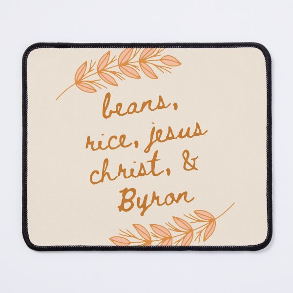 Item preview, beans rice jesus christ and byron but like. classy designed and sold by goblinbabe.