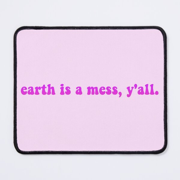 Item preview, Earth is a Mess, Y'all Quote Neon Pink designed and sold by rl2020.