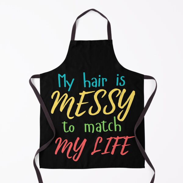 Item preview, My hair is messy to match my life designed and sold by Scribblehound.
