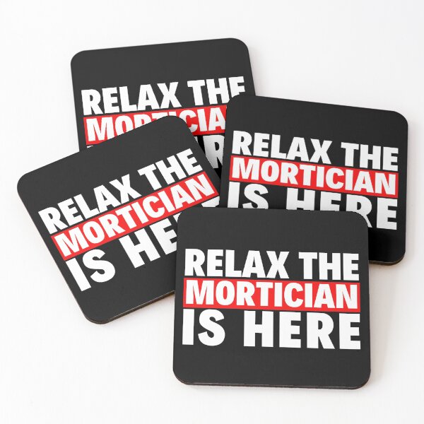 Item preview, relax the mortician is here designed and sold by T-shirtgallery.