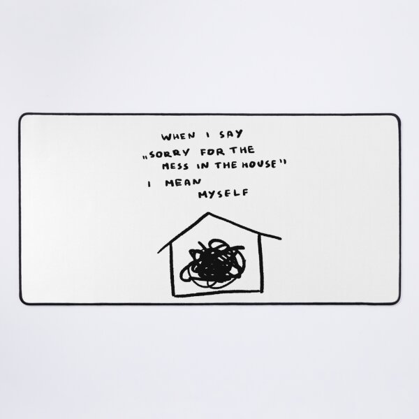 Item preview, When I Say "Sorry For the Mess in the House" I Mean Myself designed and sold by 4naans.