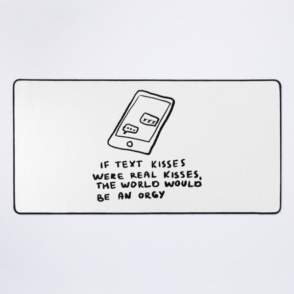 Item preview, If text kisses were real kisses, the world would be an orgy designed and sold by 4naans.
