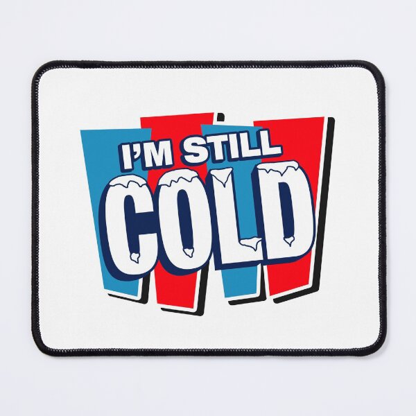 Item preview, I'm Still Cold designed and sold by NorCalWWR.