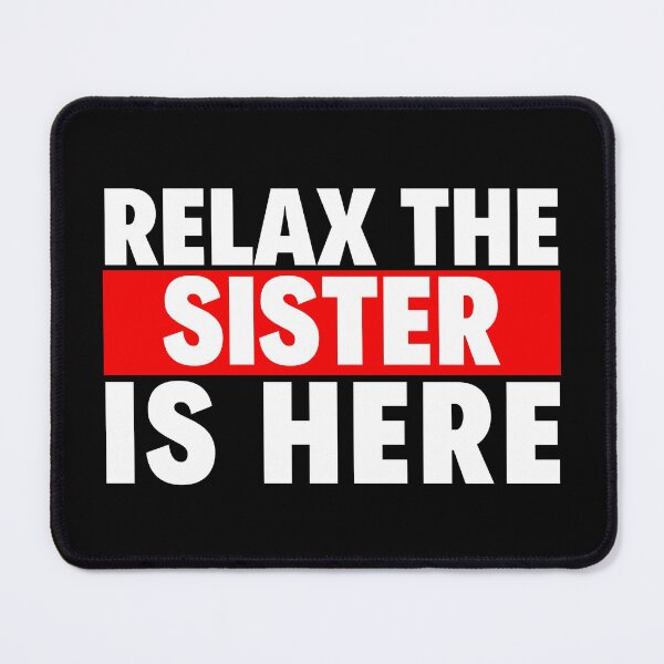 Item preview, relax the sister is here designed and sold by T-shirtgallery.