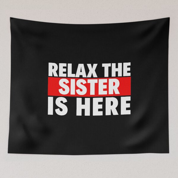 Item preview, relax the sister is here designed and sold by T-shirtgallery.