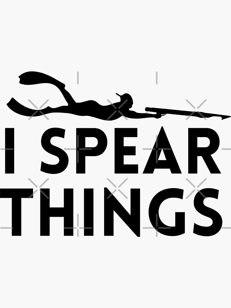 I Spear Things Funny Fishing Spearfishing -Diving Gift, Fishing Gift For  Her Diving Gift For Him | Sticker