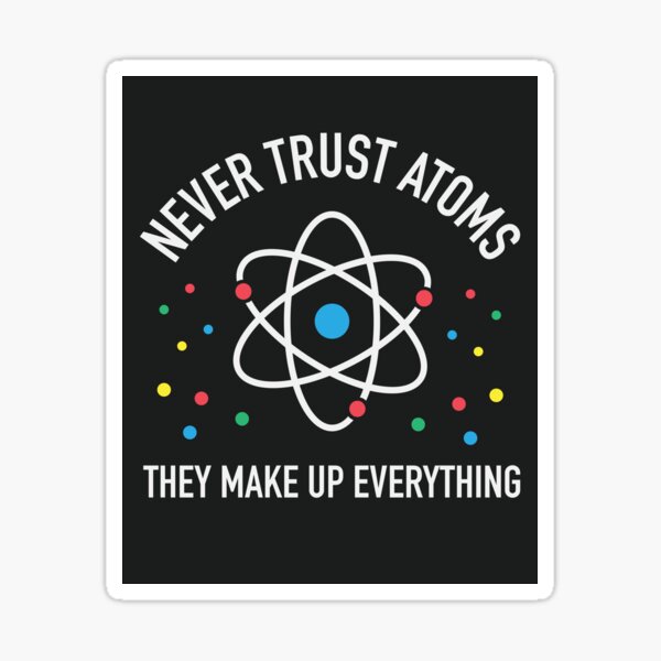 Never Trust an Atom They Make Up Everything Stainless Steel Water Bott –  Archive Paper and Press