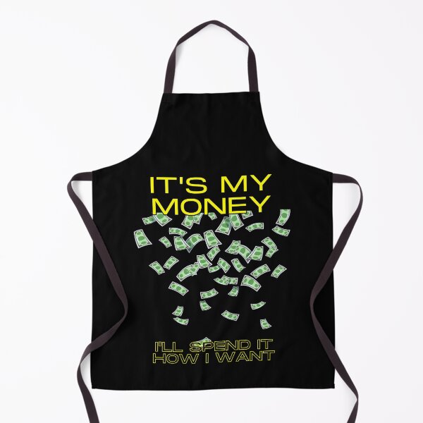 Item preview, It's my money. I'll spend it how I want. designed and sold by fallinfrog.