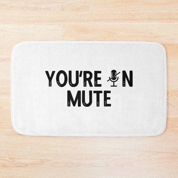 Item preview, You're On MUTE funny Meme I cannot hear you I'm not listening designed and sold by Rabbitti.