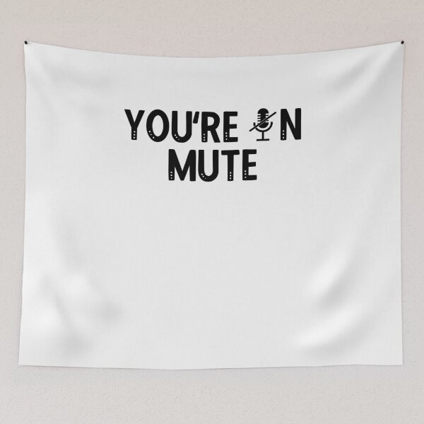 Item preview, You're On MUTE funny Meme I cannot hear you I'm not listening designed and sold by Rabbitti.