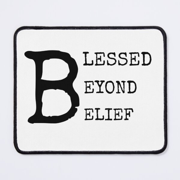 Item preview, BLESSED BEYOND BELIEF designed and sold by JERKBASE.