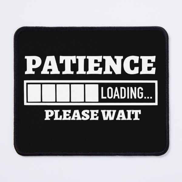 Item preview, Patience loading please wait designed and sold by pnkpopcorn.