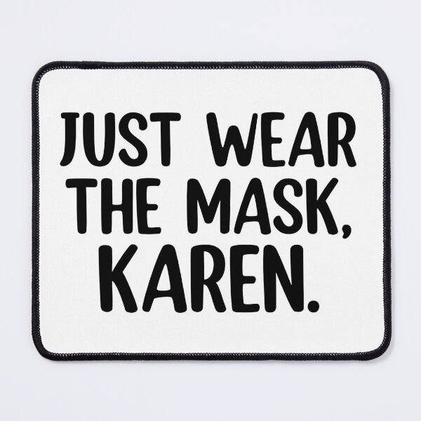 Item preview, Just Wear the Mask, Karen designed and sold by Mr Wolf.